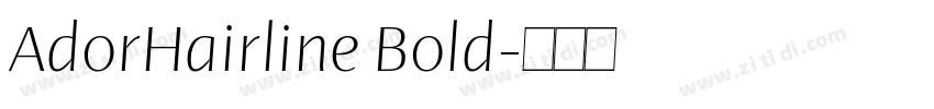 AdorHairline Bold字体转换 AdorHairline Bold字体转换